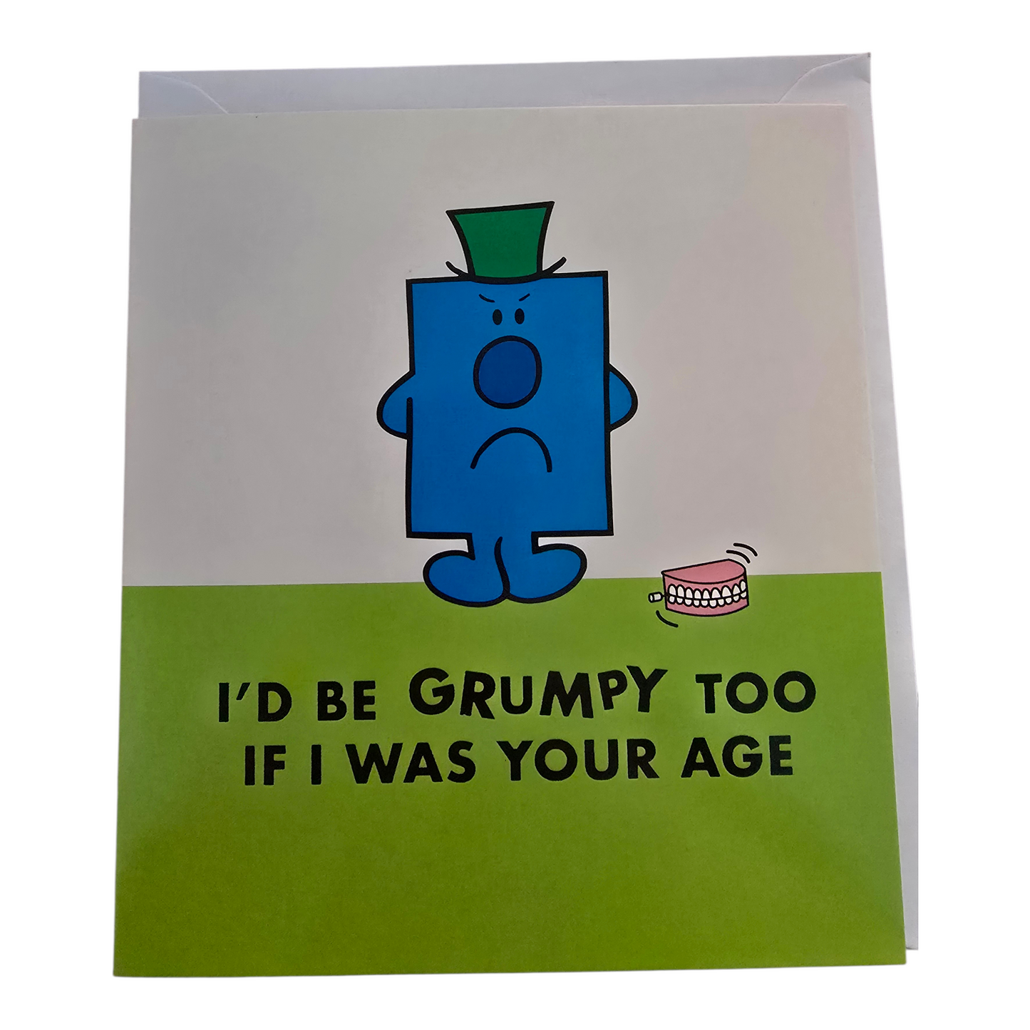 I'D BE GRUMPY TOO IF I WAS YOUR AGE