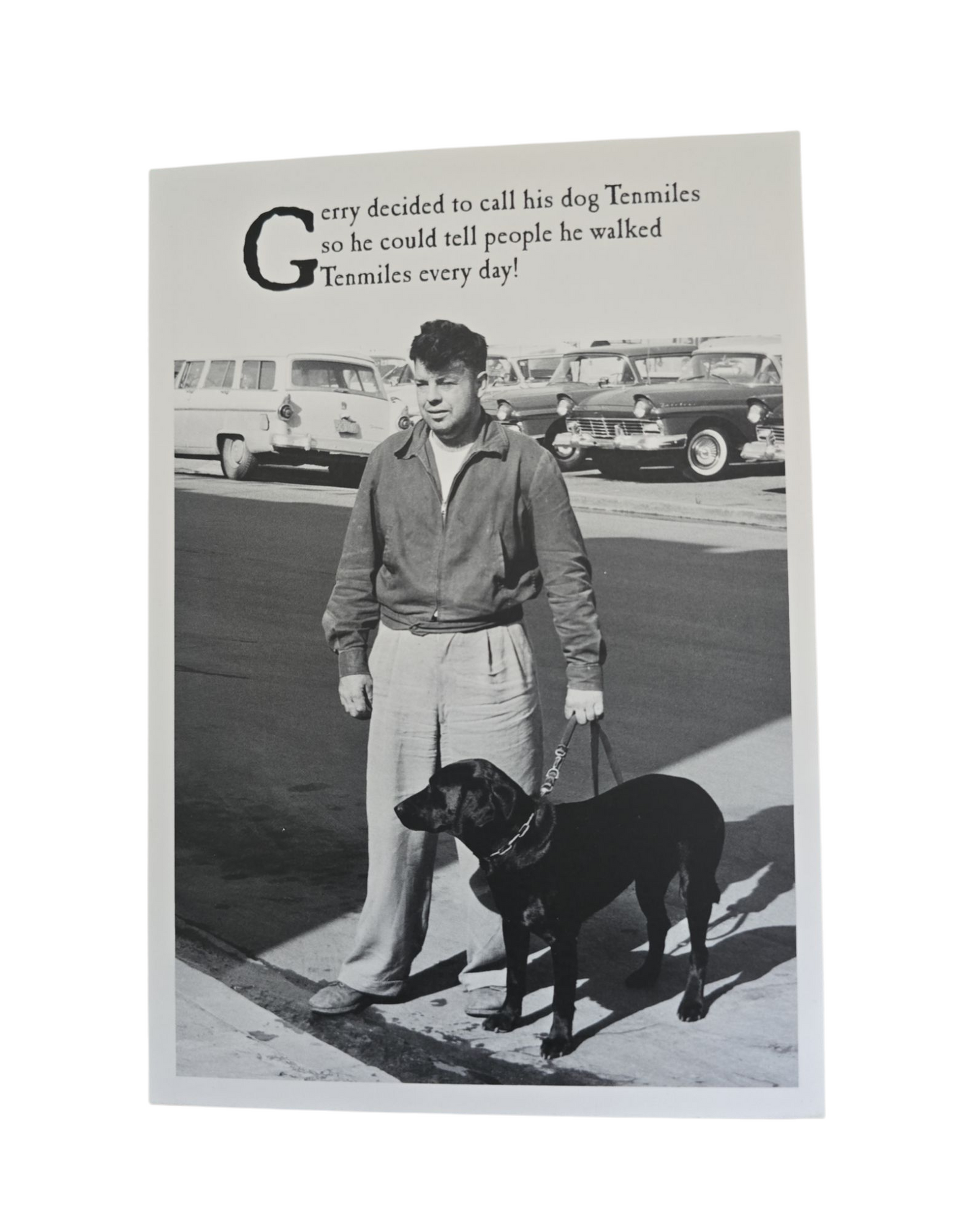 Gerry decided to call his dog Tenmiles so he could tell people he waled Tenmiles every day!