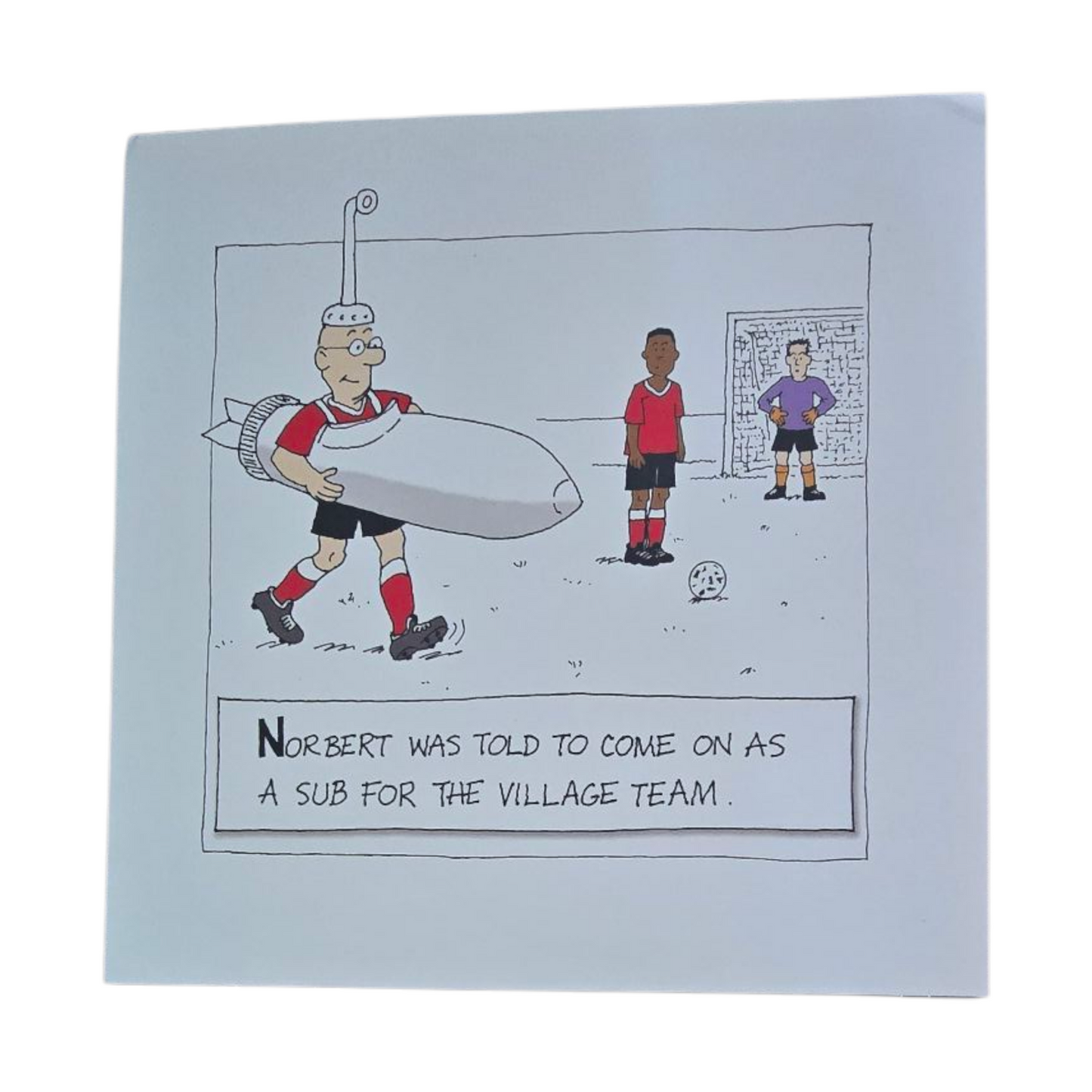 Norbett was told to come on as a sub for the village team.