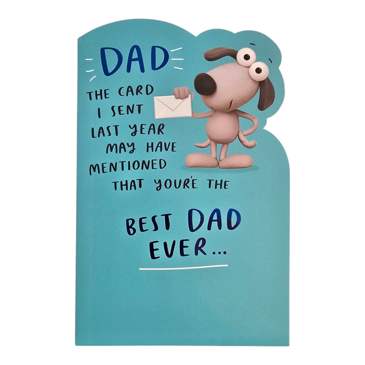 Dad. The card I sent last year may have mentioned that you are the best dad ever