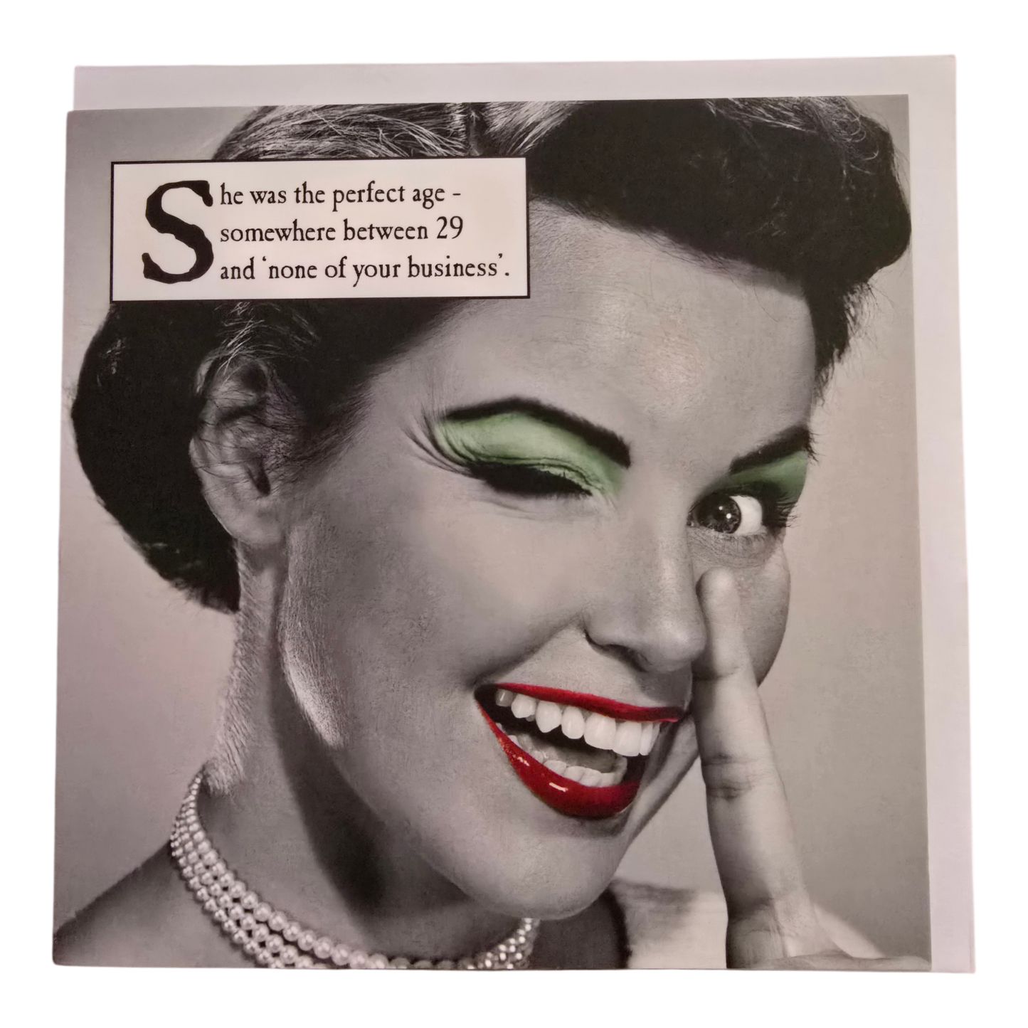 She was the perfect age - comewhere between 29 and 'none of your business'.