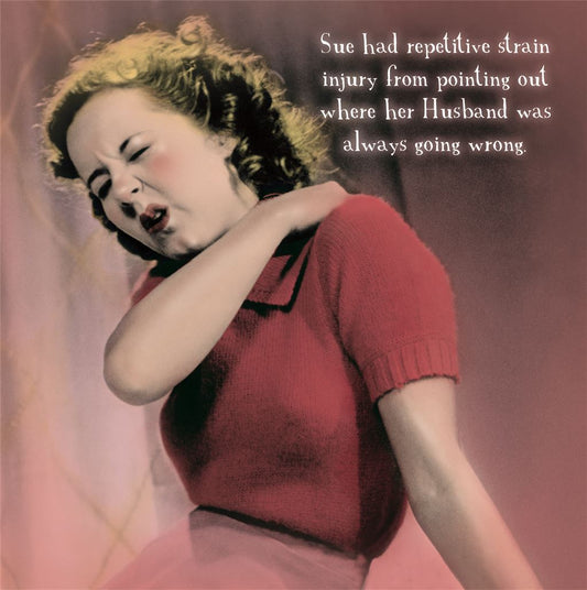 Sue had repetitive strain injury from pointing out where her husband was always going wrong