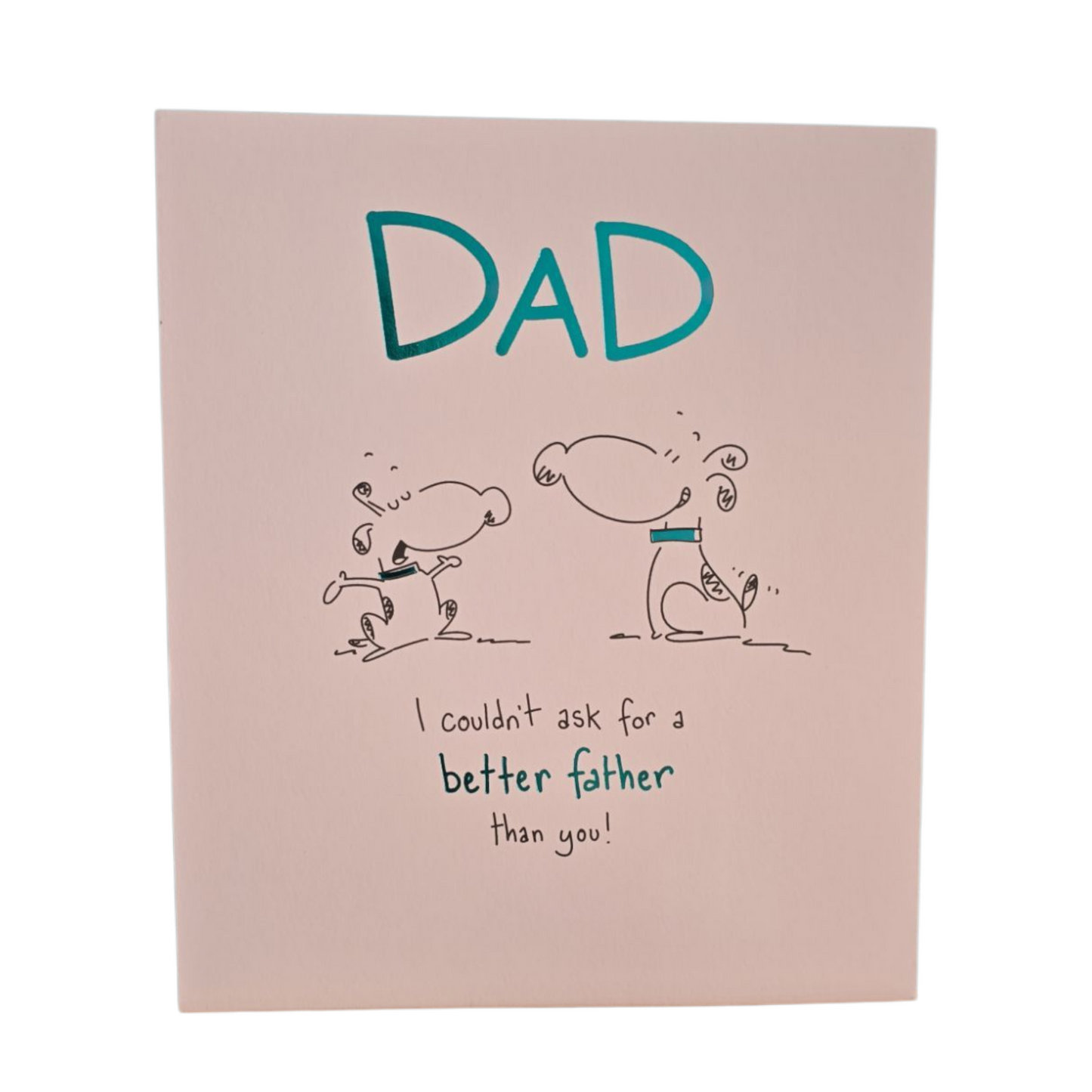 Dad I couldnt ask for a better Father