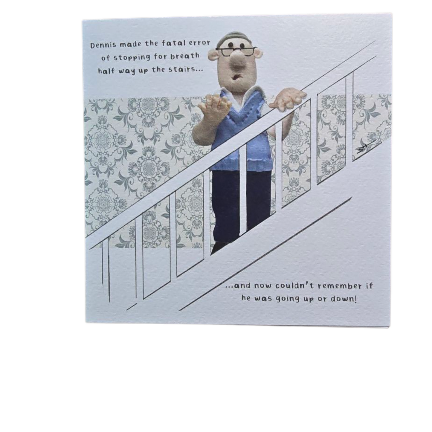 Dennis made the fatel error of stopping for breath half way up the stairs... and now couldn't remember if he was going up or down