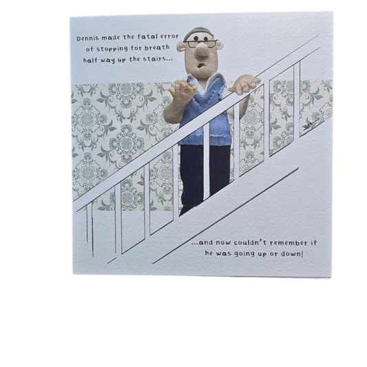 Dennis made the fatel error of stopping for breath half way up the stairs... and now couldn't remember if he was going up or down