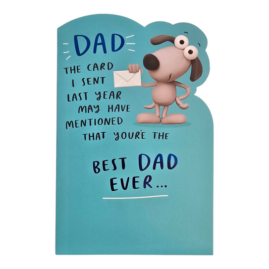 Dad. The card I sent last year may have mentioned that you are the best dad ever